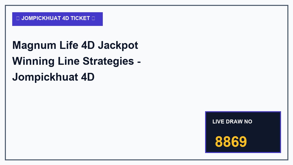 Magnum Life 4D Jackpot Winning Line Strategies - Jompickhuat 4D Masterclass 2026