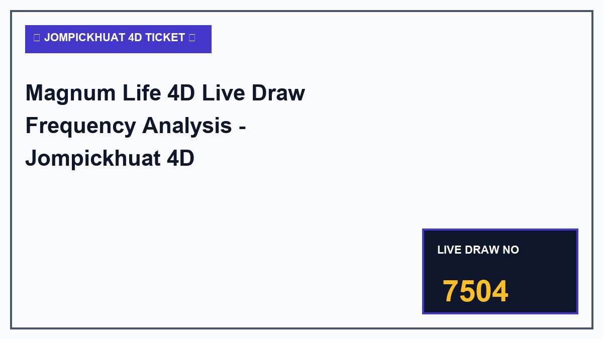 Magnum Life 4D Live Draw Frequency Analysis - Jompickhuat 4D Masterclass 2026